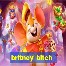 britney bitch